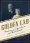 [The Golden Lad 01] • The Golden Lad · The Haunting Story of Quentin and Theodore Roosevelt